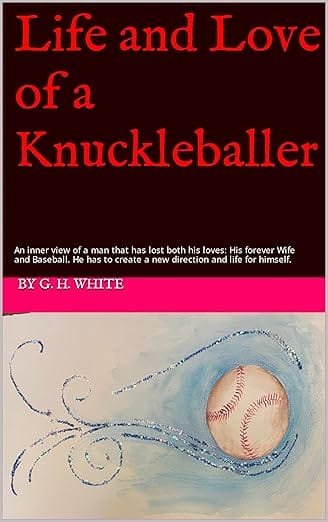 Life and Love of a Knuckleballer book cover by G.H. White