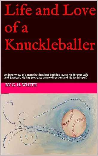 Life and Love of a Knuckleballer book cover by G.H. White
