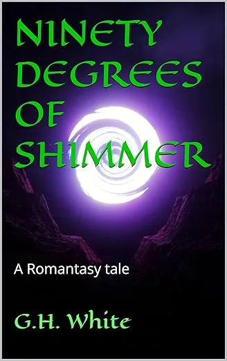 Ninety Degrees of Shimmer by G.H. White – Sci-Fi Award Winning Romantasy Book Cover